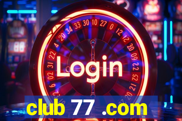 club 77 .com